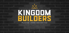 John Roughton Kingdom Builders